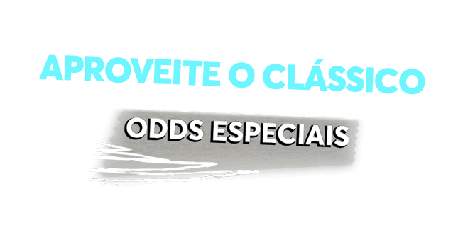 APROVEITE O CLÁSSICO VOVÔ COM ODDS ESPECIAIS